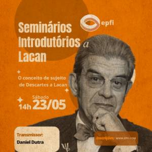 Seminários Introdutórios à Lacan. 3º encontro. O conceito de sujeito de Descartes a Lacan