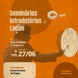 Seminários Introdutórios à Lacan. 4º encontro. Real, Simbólico e Imaginário